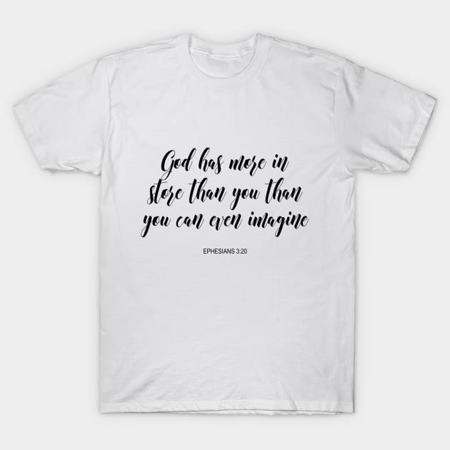 God has more in store than you can imagine T-Shirt by Dhynzz